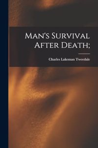 Man's Survival After Death;