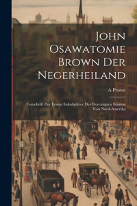 John Osawatomie Brown der Negerheiland