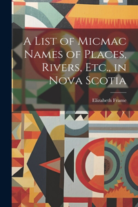 List of Micmac Names of Places, Rivers, Etc., in Nova Scotia