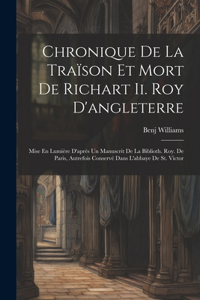 Chronique De La Traïson Et Mort De Richart Ii. Roy D'angleterre