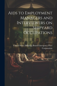 Aids to Employment Managers and Interviewers on Shipyard Occupations