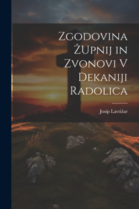 Zgodovina Zupnij in Zvonovi V Dekaniji Radolica