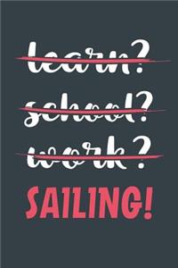 Learn? School? Work? Sailing!
