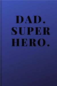 Dad. Superhero.