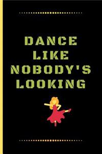 Dance Like Nobody's Looking