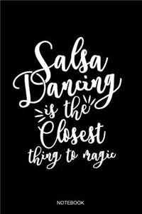 Salsa Dancing Is The Closest Thing To Magic Notebook