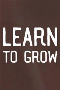 Learn To Grow