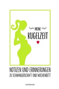 Meine Kugelzeit - Notizen und Erinnerungen zu Schwangerschaft und Wochenbett - Notebook