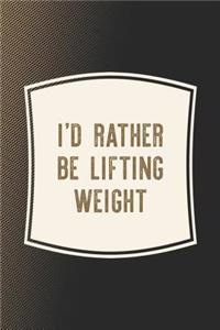 I'd Rather Be Lifting Weight