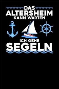 Das Altersheim kann warten ich gehe Segeln