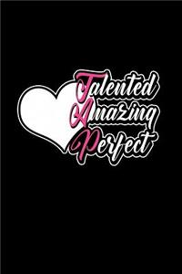 Talented Amazing Perfect