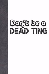 Don't Be A Dead Ting