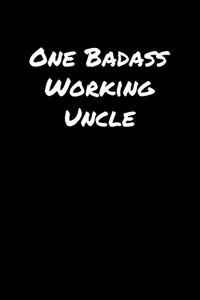 One Badass Working Uncle