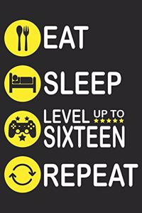 Eat Sleep Level Up To Sixteen Repeat