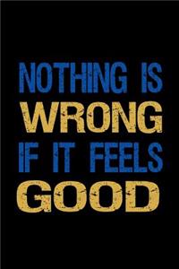 Nothing is wrong if it feels good