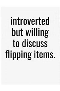 Introverted But Willing To Discuss Flipping Items