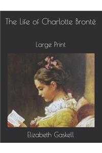 The Life of Charlotte Brontë