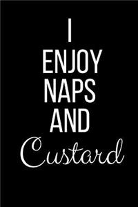 I Enjoy Naps And Custard