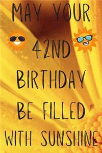 May Your 42nd Birthday Be Filled With Sunshine