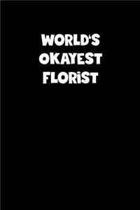World's Okayest Florist Notebook - Florist Diary - Florist Journal - Funny Gift for Florist