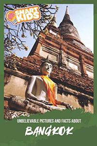 Unbelievable Pictures and Facts About Bangkok