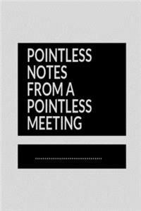 Pointless notes from a pointless meeting