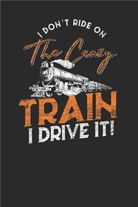 I Don't Ride On The Crazy Train, I Drive It!