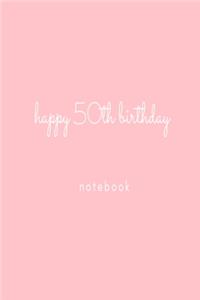 Happy 50th Birthday Notebook
