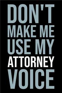 Don't Make Me Use My Attorney Voice