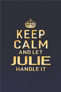 Keep Calm and Let Julie Handle It