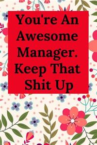 You're an Awesome Manager. Keep That Shit Up