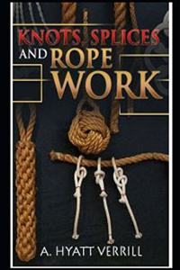 Knots, Splices and Rope Work (Annotated)