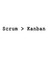 Scrum > Kanban