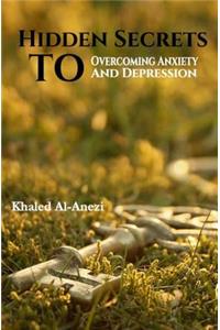 Hidden Secrets to Overcoming Anxiety and Depression