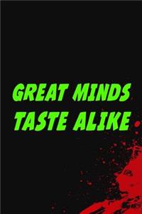 Greats Minds Taste Alike