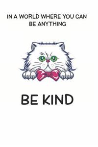 In a World Where You Can be Anything Be Kind