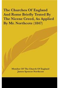 The Churches of England and Rome Briefly Tested by the Nicene Creed, as Applied by Mr. Northcote (1847)