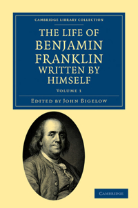 Life of Benjamin Franklin, Written by Himself