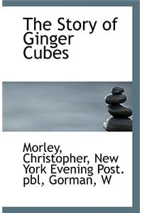 The Story of Ginger Cubes