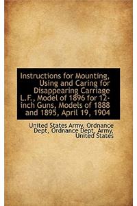Instructions for Mounting, Using and Caring for Disappearing Carriage L.F., Model of 1896 for 12-Inc