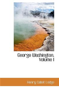 George Washington, Volume I