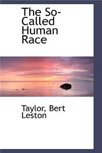 The So-Called Human Race
