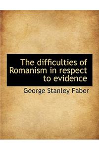 The Difficulties of Romanism in Respect to Evidence