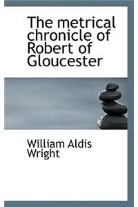 The Metrical Chronicle of Robert of Gloucester