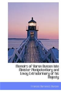 Memoirs of Baron Bunsen Late Minister Plenipotentiary and Envoy Extradorinary of His Majesty