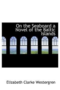 On the Seaboard a Novel of the Baltic Islands