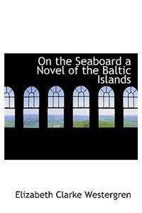 On the Seaboard a Novel of the Baltic Islands