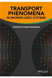 Transport Phenomena in Microfluidic Systems