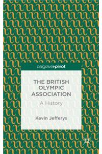 British Olympic Association: A History