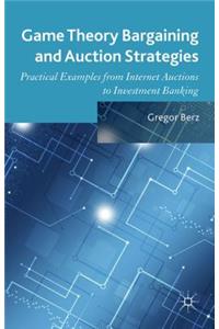 Game Theory Bargaining and Auction Strategies